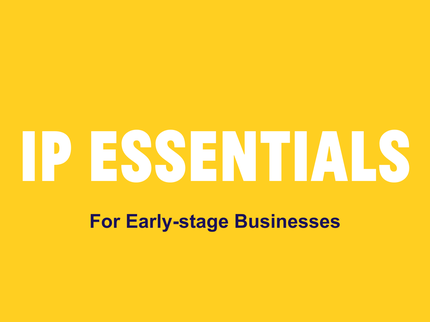 IP Essentials for Early-stage Businesses