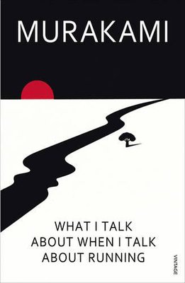 What I Talk About When I Talk About Running by Murakami